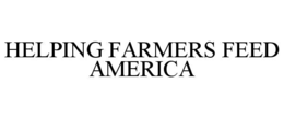 HELPING FARMERS FEED AMERICA trademark
