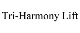 TRI-HARMONY LIFT trademark