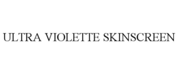 ULTRA VIOLETTE SKINSCREEN trademark