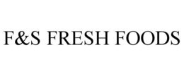 F&S FRESH FOODS trademark