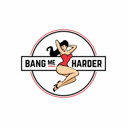 BANG ME HARDER trademark