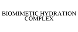 BIOMIMETIC HYDRATION COMPLEX trademark