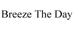 BREEZE THE DAY trademark
