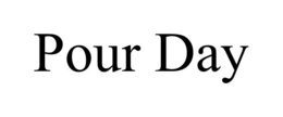 POUR DAY trademark