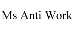 MS ANTI WORK trademark