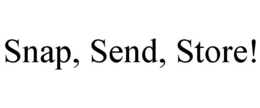 SNAP, SEND, STORE! trademark