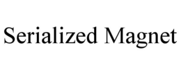 SERIALIZED MAGNET trademark