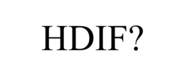 HDIF? trademark