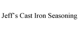 JEFF’S CAST IRON SEASONING trademark