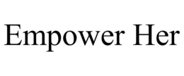 EMPOWER HER trademark