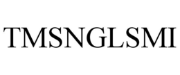 TMSNGLSMI trademark