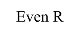 EVEN R trademark