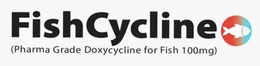 FISHCYCLINE (PHARMA GRADE DOXYCYCLINE FOR FISH 100MG) trademark