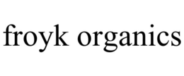 FROYK ORGANICS trademark