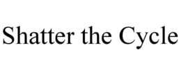 SHATTER THE CYCLE trademark