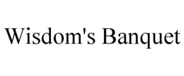 WISDOM'S BANQUET trademark