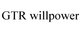 GTR WILLPOWER trademark