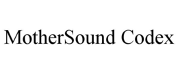 MOTHERSOUND CODEX trademark