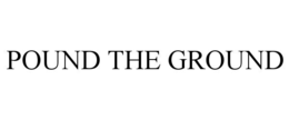 POUND THE GROUND trademark