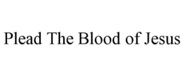 PLEAD THE BLOOD OF JESUS trademark