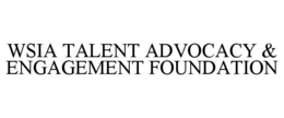 WSIA TALENT ADVOCACY & ENGAGEMENT FOUNDATION trademark