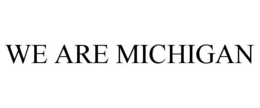 WE ARE MICHIGAN trademark
