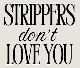 STRIPPERS DON'T LOVE YOU trademark