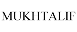 MUKHTALIF trademark