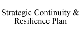 STRATEGIC CONTINUITY & RESILIENCE PLAN trademark