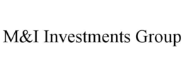 M&I INVESTMENTS GROUP trademark