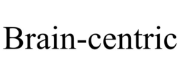 BRAIN-CENTRIC trademark
