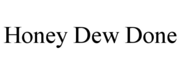 HONEY DEW DONE trademark