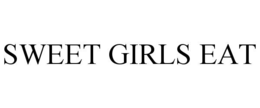 SWEET GIRLS EAT trademark