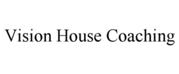 VISION HOUSE COACHING trademark