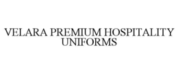 VELARA PREMIUM HOSPITALITY UNIFORMS trademark