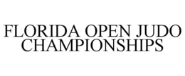 FLORIDA OPEN JUDO CHAMPIONSHIPS trademark