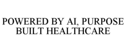 POWERED BY AI, PURPOSE BUILT HEALTHCARE trademark