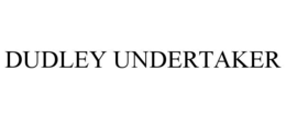 DUDLEY UNDERTAKER trademark