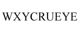 WXYCRUEYE trademark
