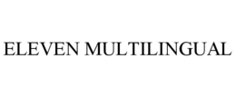 ELEVEN MULTILINGUAL trademark