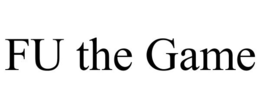 FU THE GAME trademark