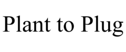 PLANT TO PLUG trademark