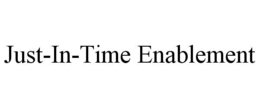 JUST-IN-TIME ENABLEMENT trademark