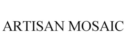 ARTISAN MOSAIC trademark
