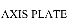 AXIS PLATE trademark