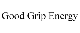 GOOD GRIP ENERGY trademark