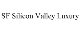 SF SILICON VALLEY LUXURY trademark