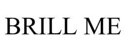 BRILL ME trademark