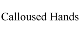 CALLOUSED HANDS trademark