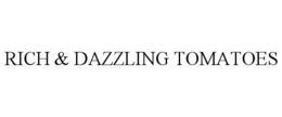 RICH & DAZZLING TOMATOES trademark